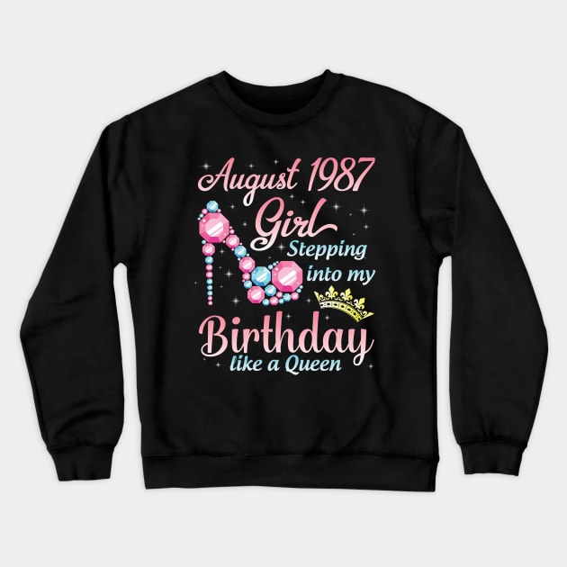 August 1987 Girl Stepping Into My Birthday 33 Years Like A Queen Happy Birthday To Me You Crewneck Sweatshirt by DainaMotteut